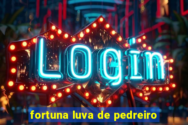 fortuna luva de pedreiro